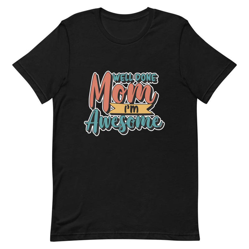 WELL DONE MOM I_M AWESOME - Black / XS - TheRepublicStudio