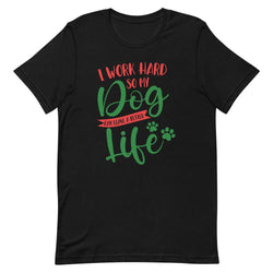 I WORK HARD SO MY DOG CAN Live A BETTER LIFE - Black / XS - TheRepublicStudio