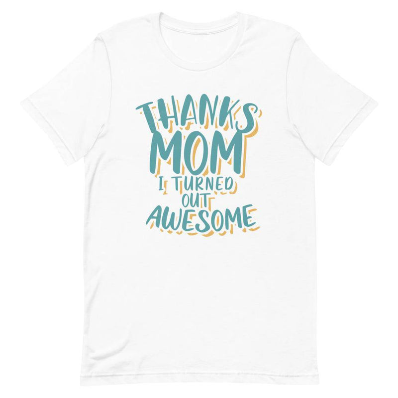 THANKS MOM I TURNED OUT AWESOME - White / XS - TheRepublicStudio