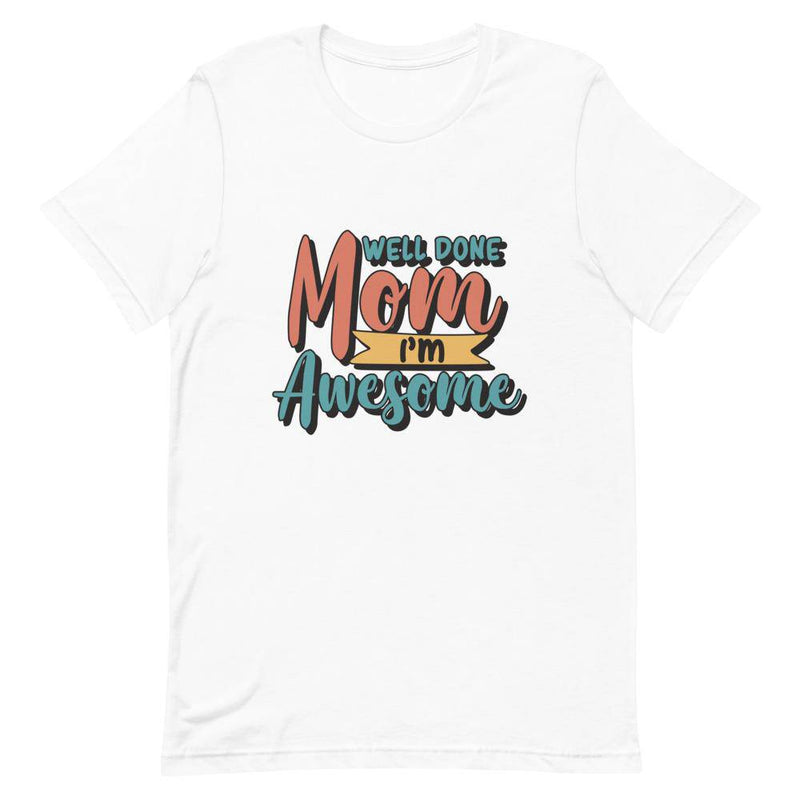 WELL DONE MOM I_M AWESOME - White / XS - TheRepublicStudio