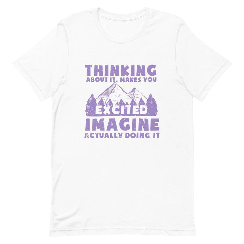 THINKING ABOUT IT MAKES YOU EXCITED IMAGINE ACTUALLY DOING IT - White / XS - TheRepublicStudio
