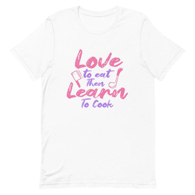 Love To Eat Then Learn To Cook - White / XS - TheRepublicStudio