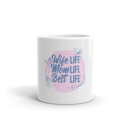 Wife Life Mom Life Best Life mug - TheRepublicStudio