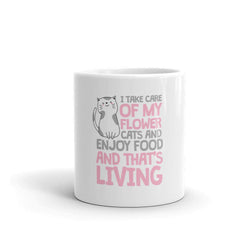 I Take Care of my Flower Cats and Enjoy Food and that’s Living mug - TheRepublicStudio