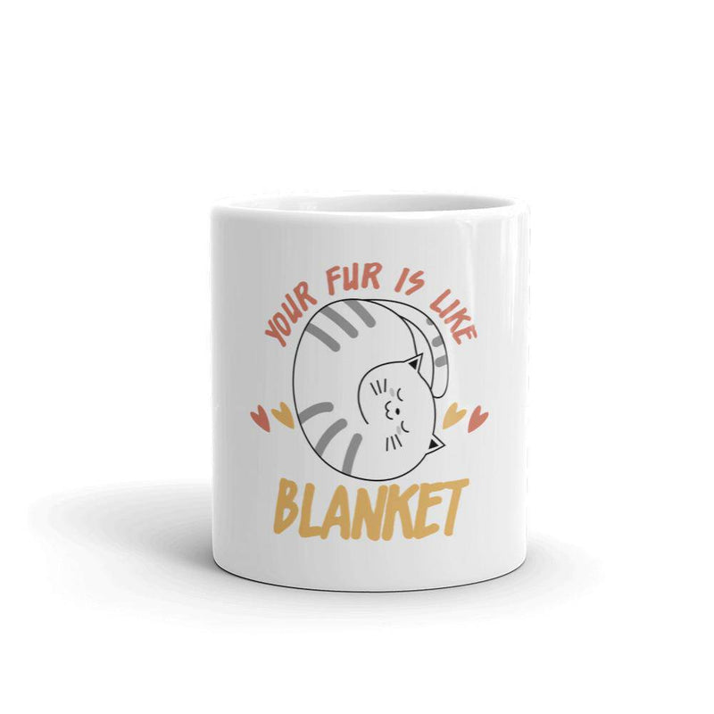 Your Fur Is Like Blanket mug - TheRepublicStudio