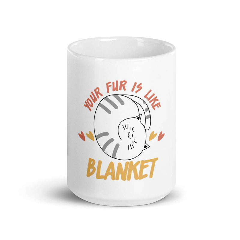 Your Fur Is Like Blanket mug - TheRepublicStudio